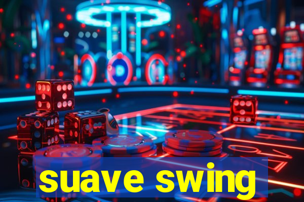 suave swing